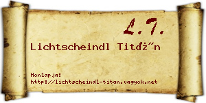 Lichtscheindl Titán névjegykártya